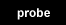 probe